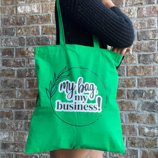 Green Tote Bags "My Bag, My Business!"